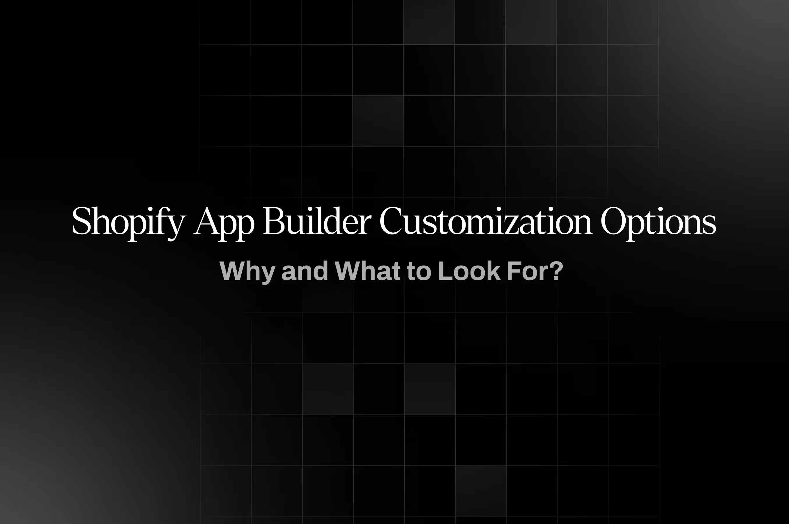 Shopify app builder customization options