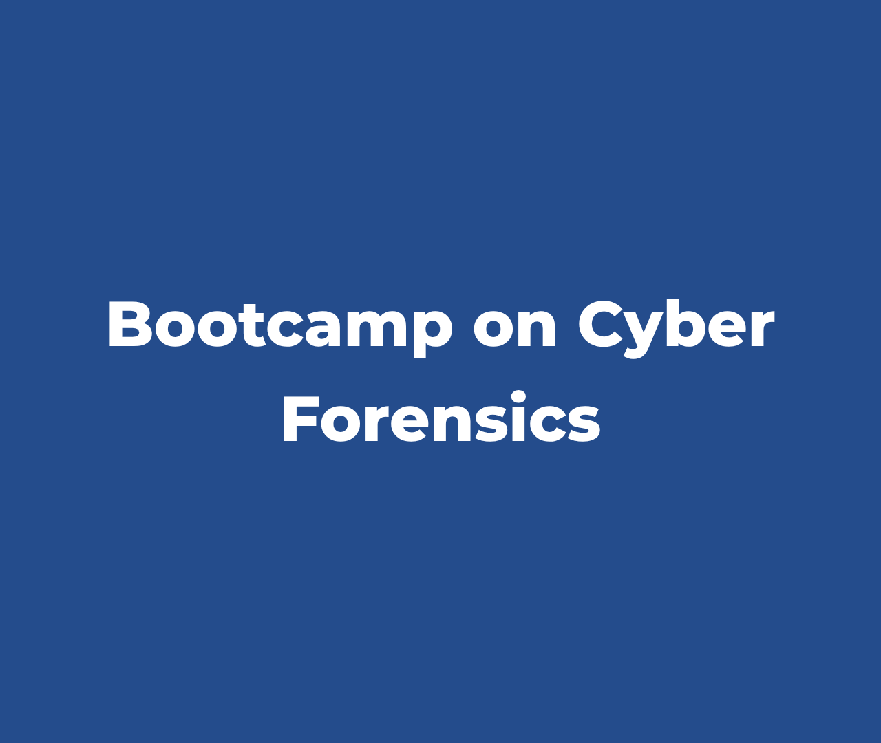 Bootcamp on Digital & Cyber Forensics