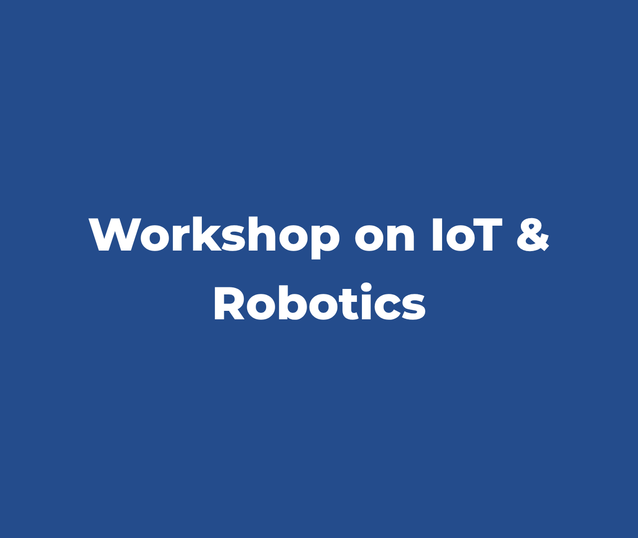 Workshop on Iot Systems & Robotics