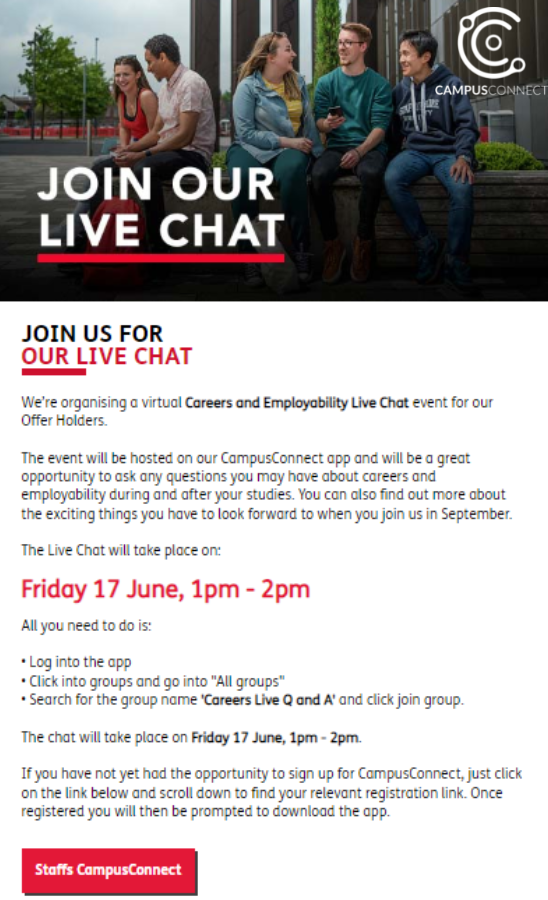 Promotional graphic for a CampusConnect virtual event. The top half shows four students sitting outdoors, smiling and talking, next to the CampusConnect logo and the text "Join Our Live Chat." The lower half contains event details: a virtual Careers and Employability Live Chat for offer holders, taking place on Friday 17 June, from 1 pm to 2 pm. Instructions are provided for accessing the event via the CampusConnect app by searching for the group "Careers Live Q and A." A red button at the bottom reads "Staffs CampusConnect."