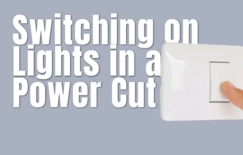 Switching on Lights in a Power Cut