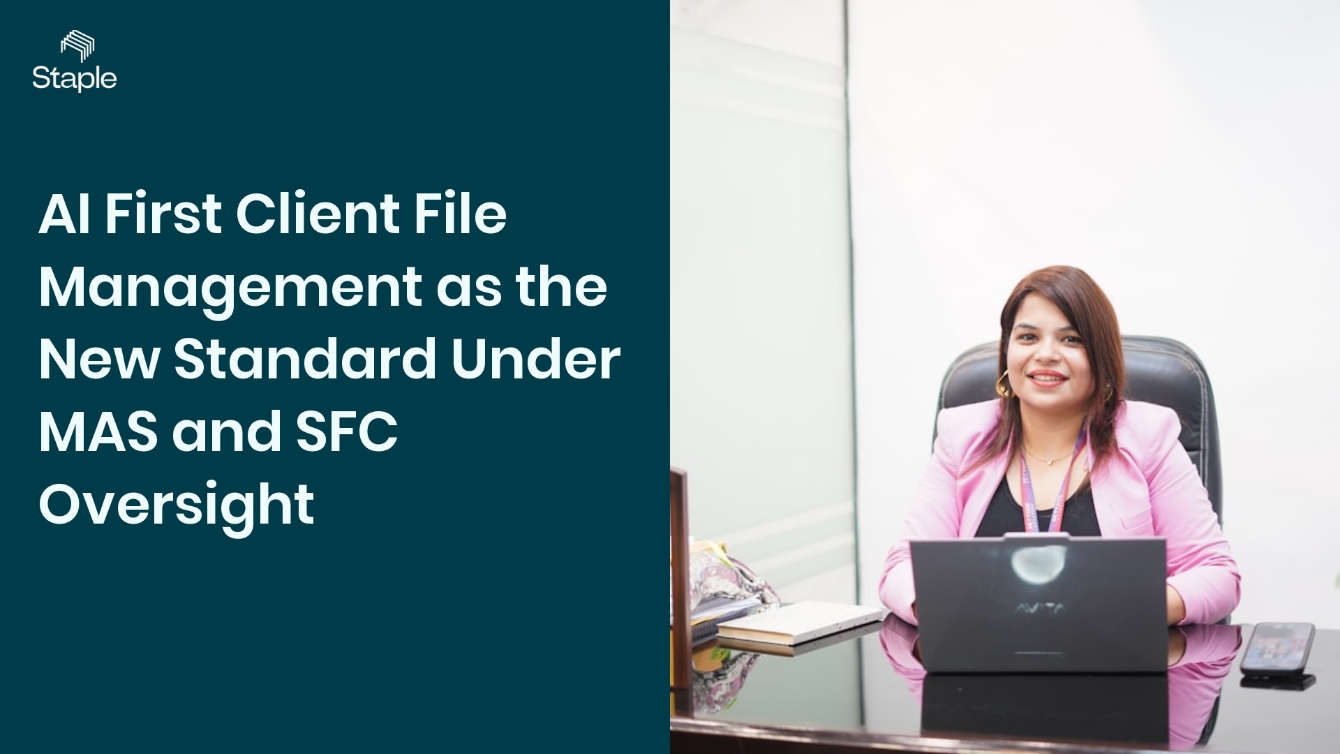 AI First Client File Management as the New Standard Under MAS and SFC Oversight - Staple AI