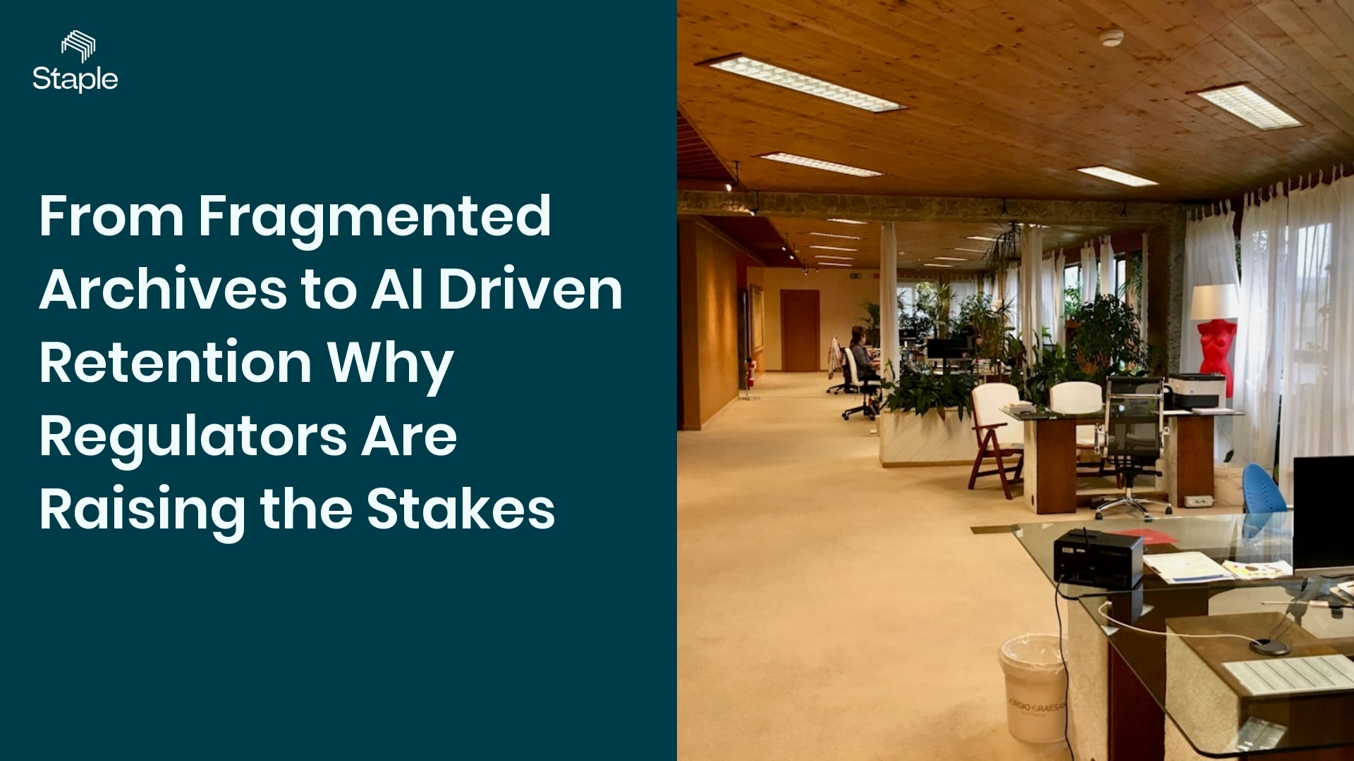 From Fragmented Archives to AI Driven Retention Why Regulators Are Raising the Stakes - Staple AI