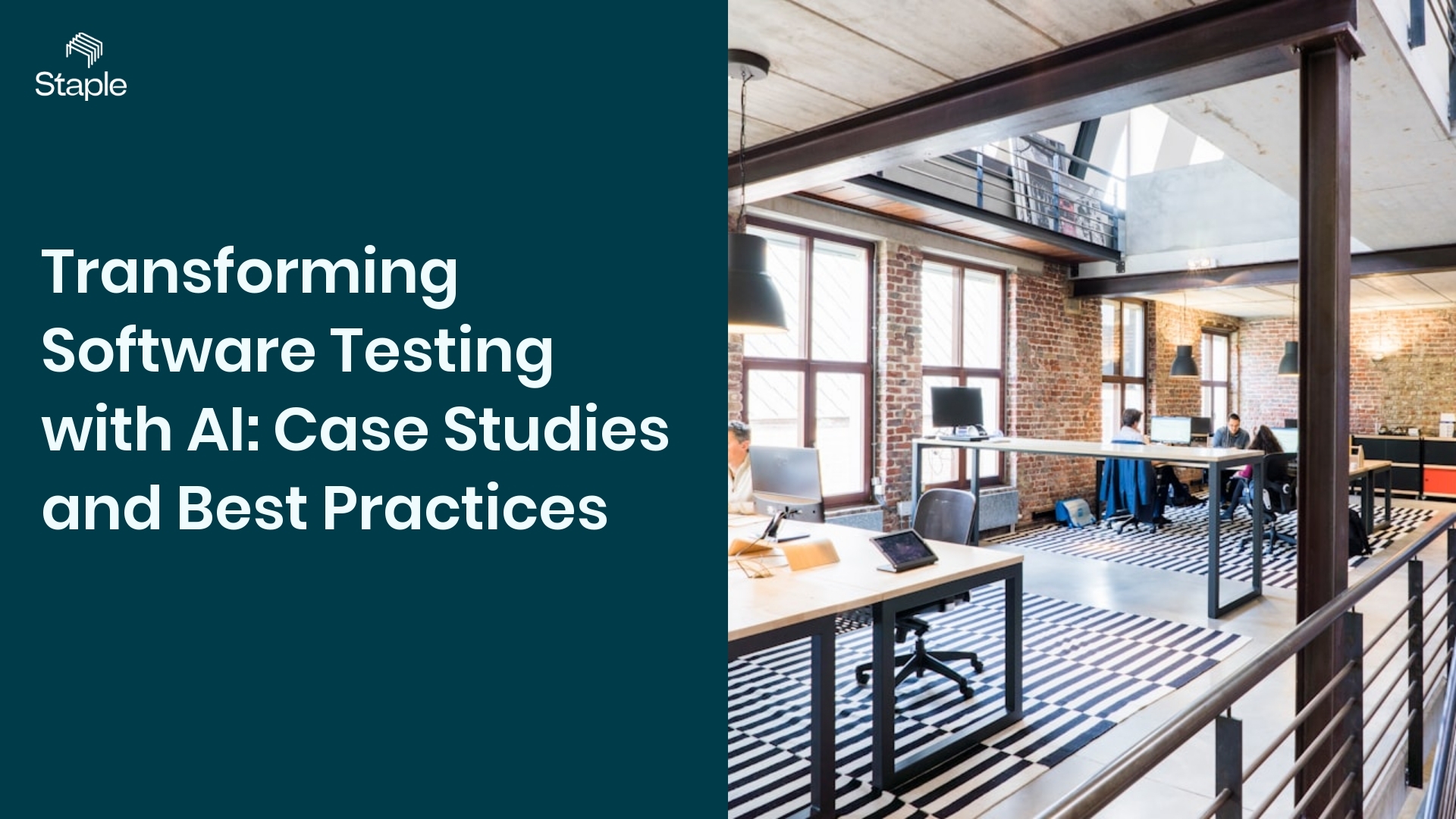 Transforming Software Testing with AI: Case Studies and Best Practices - Staple AI