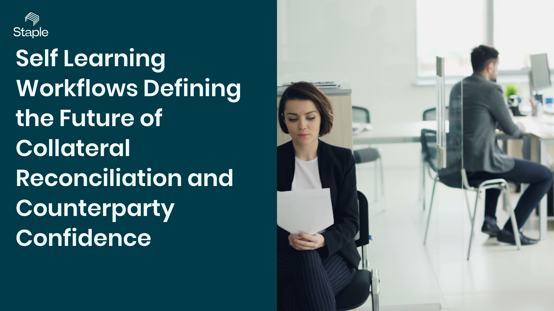 Self Learning Workflows Defining the Future of Collateral Reconciliation and Counterparty Confidence - Staple AI