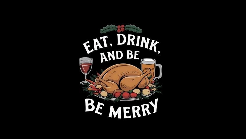 "Eat, Drink, and Be Merry" text with roasted turkey, wine, beer, and holly