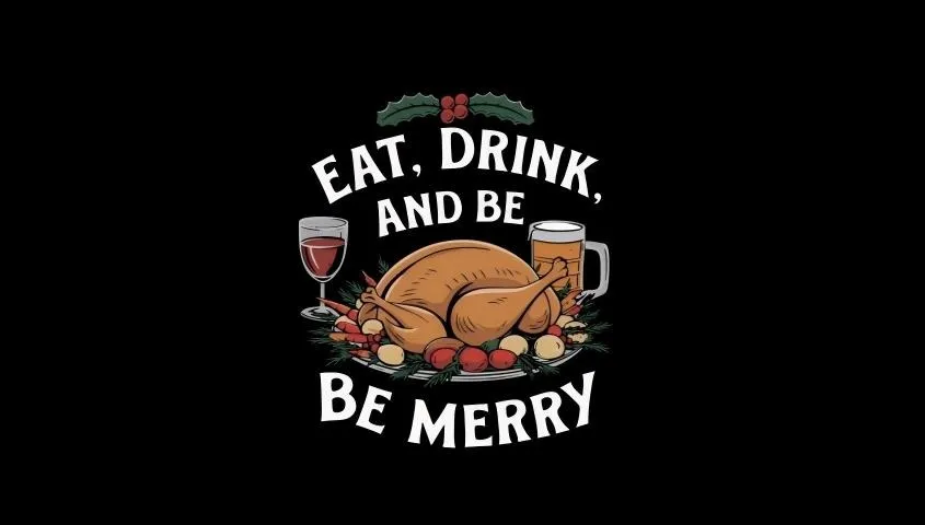 "Eat, Drink, and Be Merry" text with roasted turkey, wine, beer, and holly