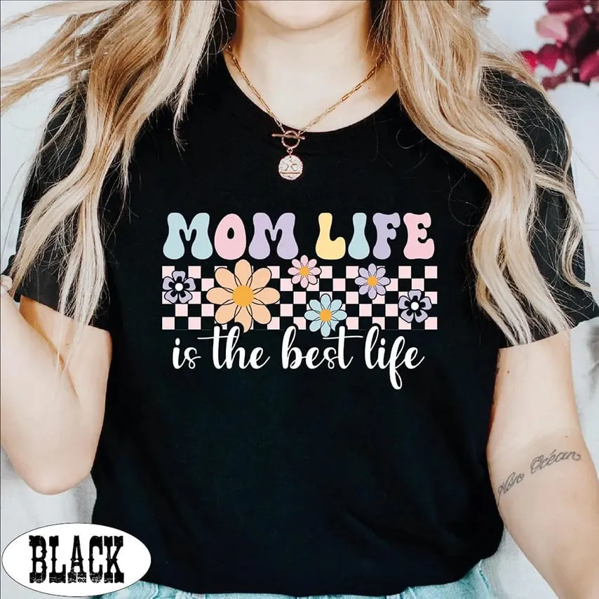 “Mom Life, Best Life” mother's day shirt ideas