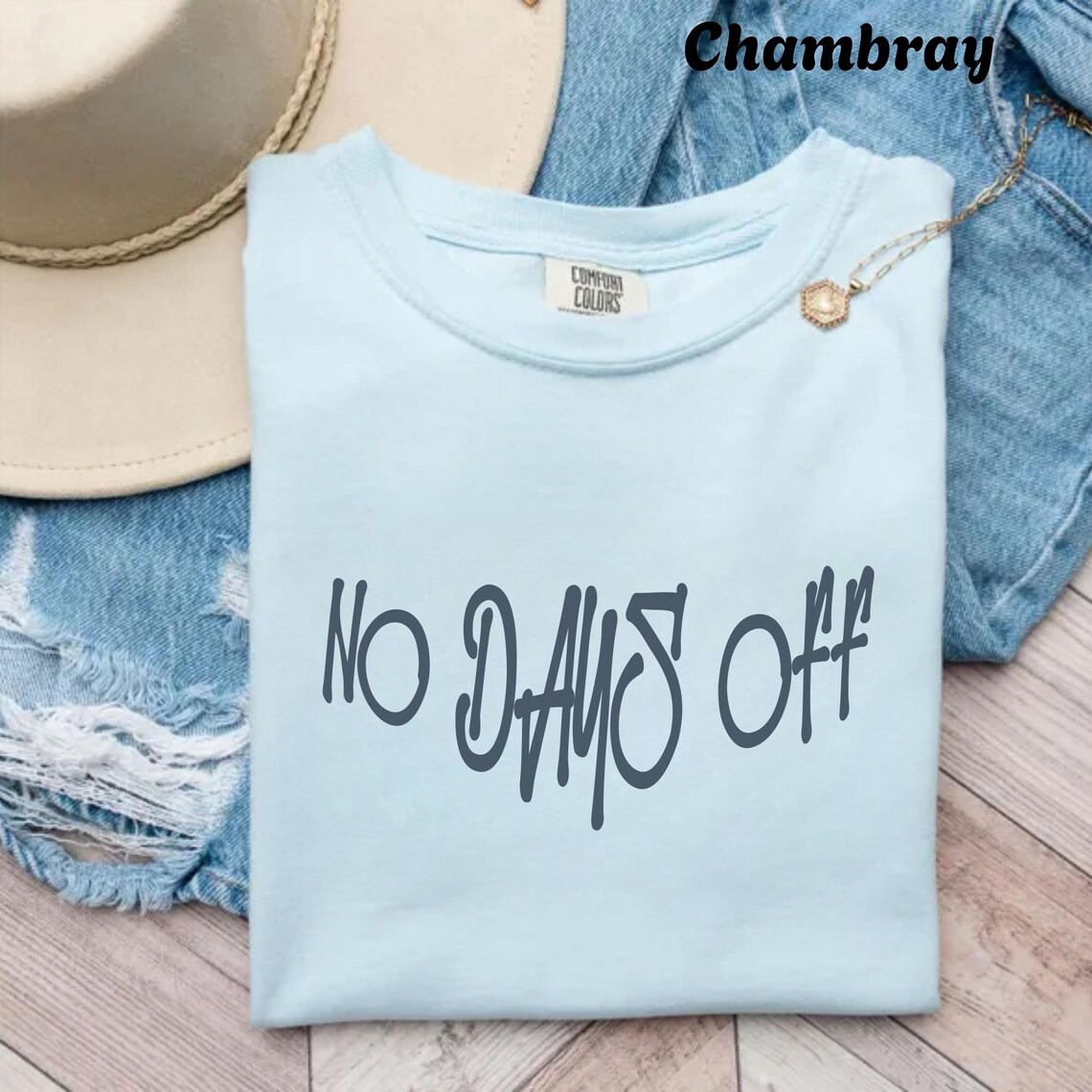 “No Days Off” mother's day shirt idea