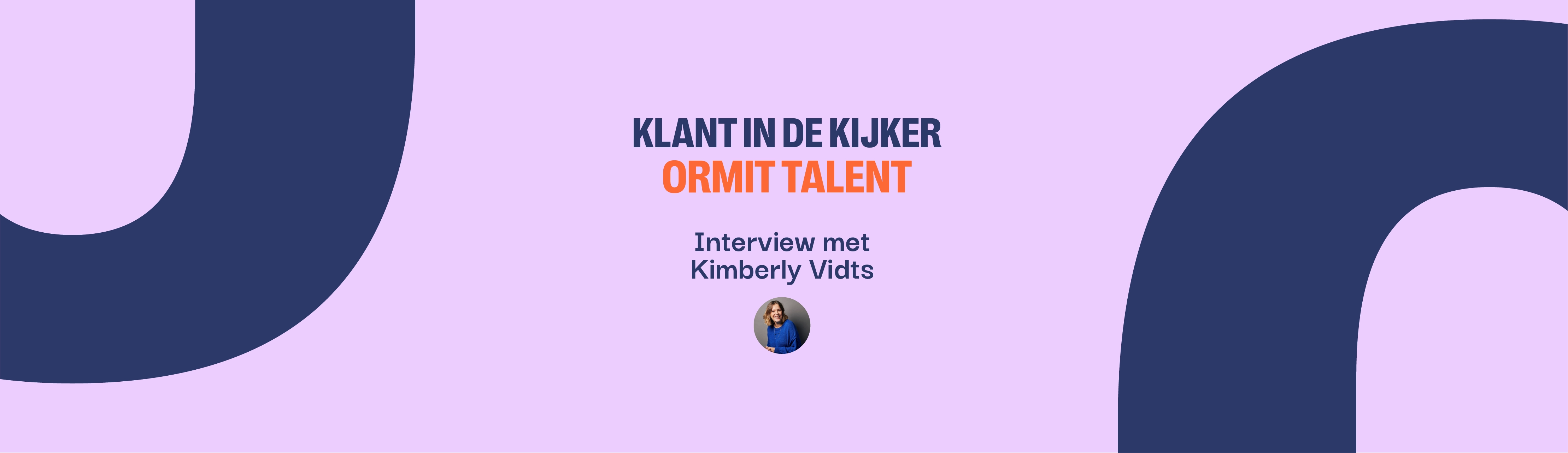 KLANT IN DE KIJKER - MET KIMBERLY VIDTS: TRAINEES MET GROTE T 