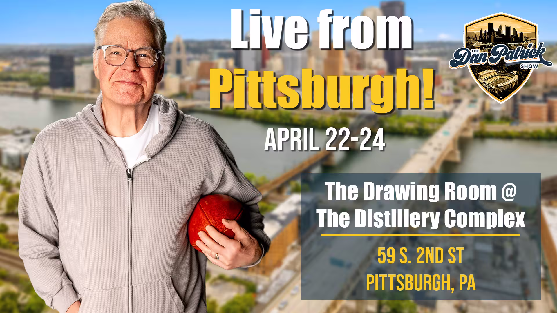 Flyer: "The Dan Patrick Show Live from Pittsburgh April 22-24 | The Drawing Room @ The Distillery Complex"