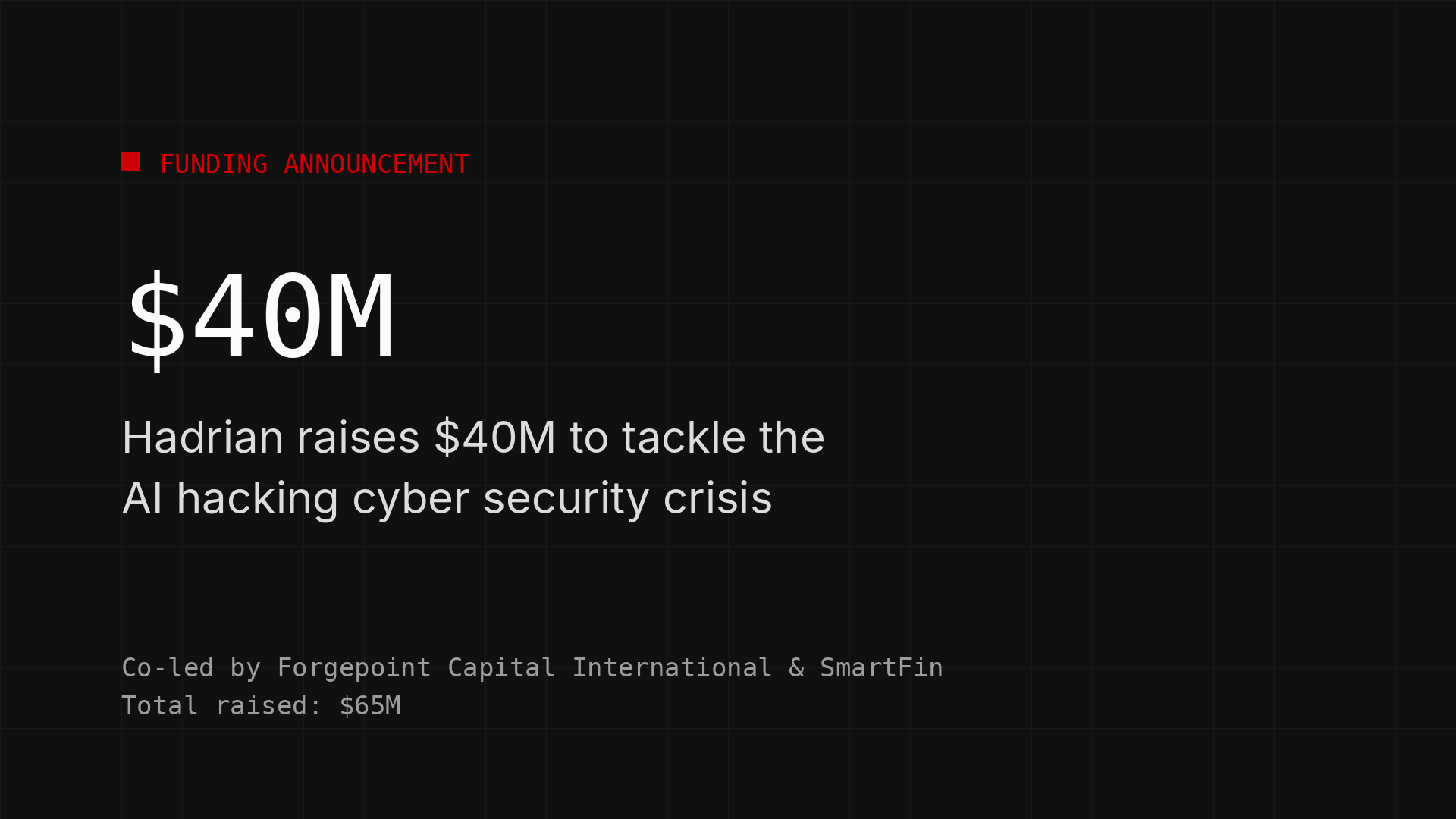Hadrian raises $40M to tackle the AI hacking cyber security crisis
