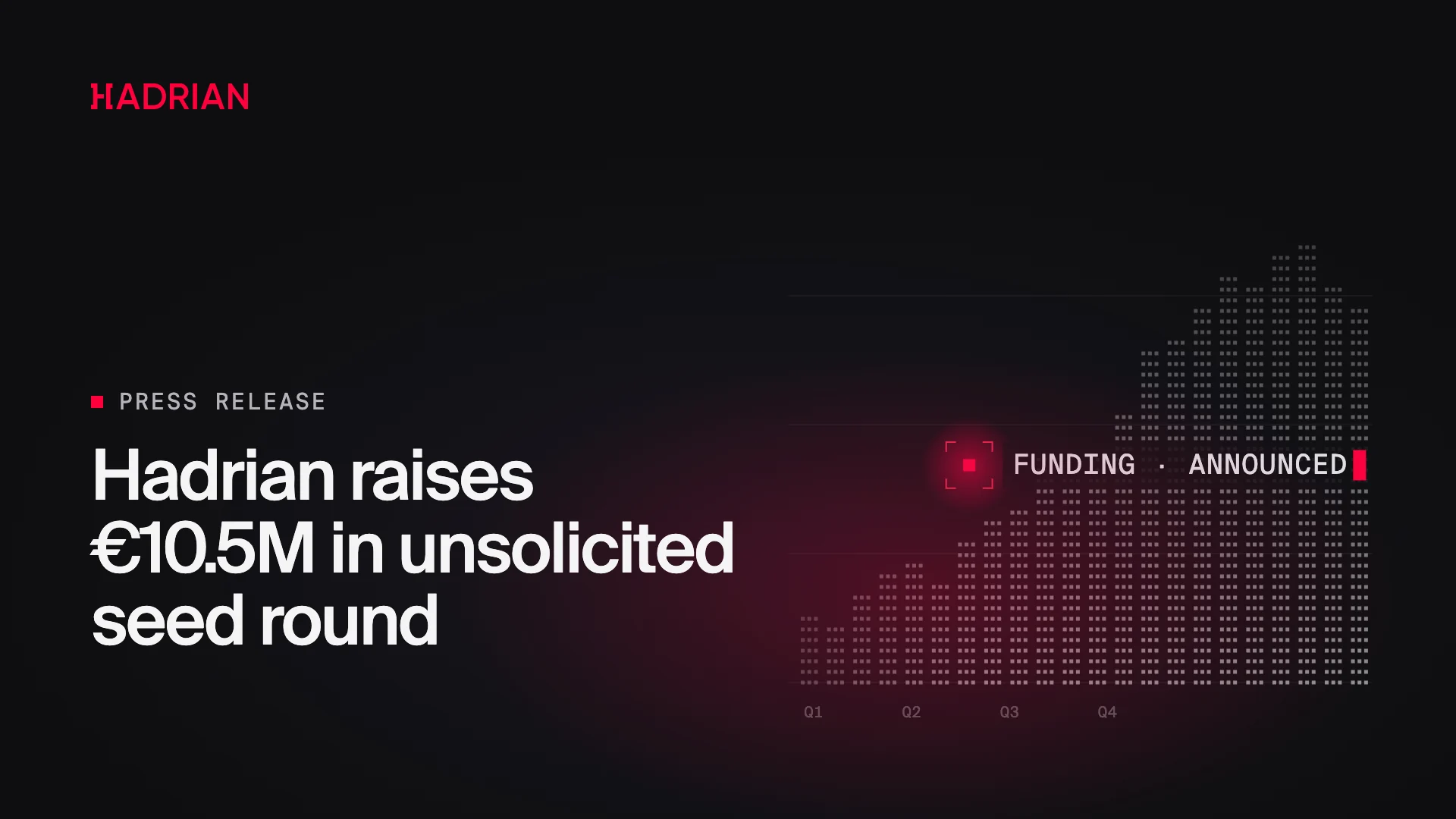 Hadrian raises €10.5M in unsolicited seed round