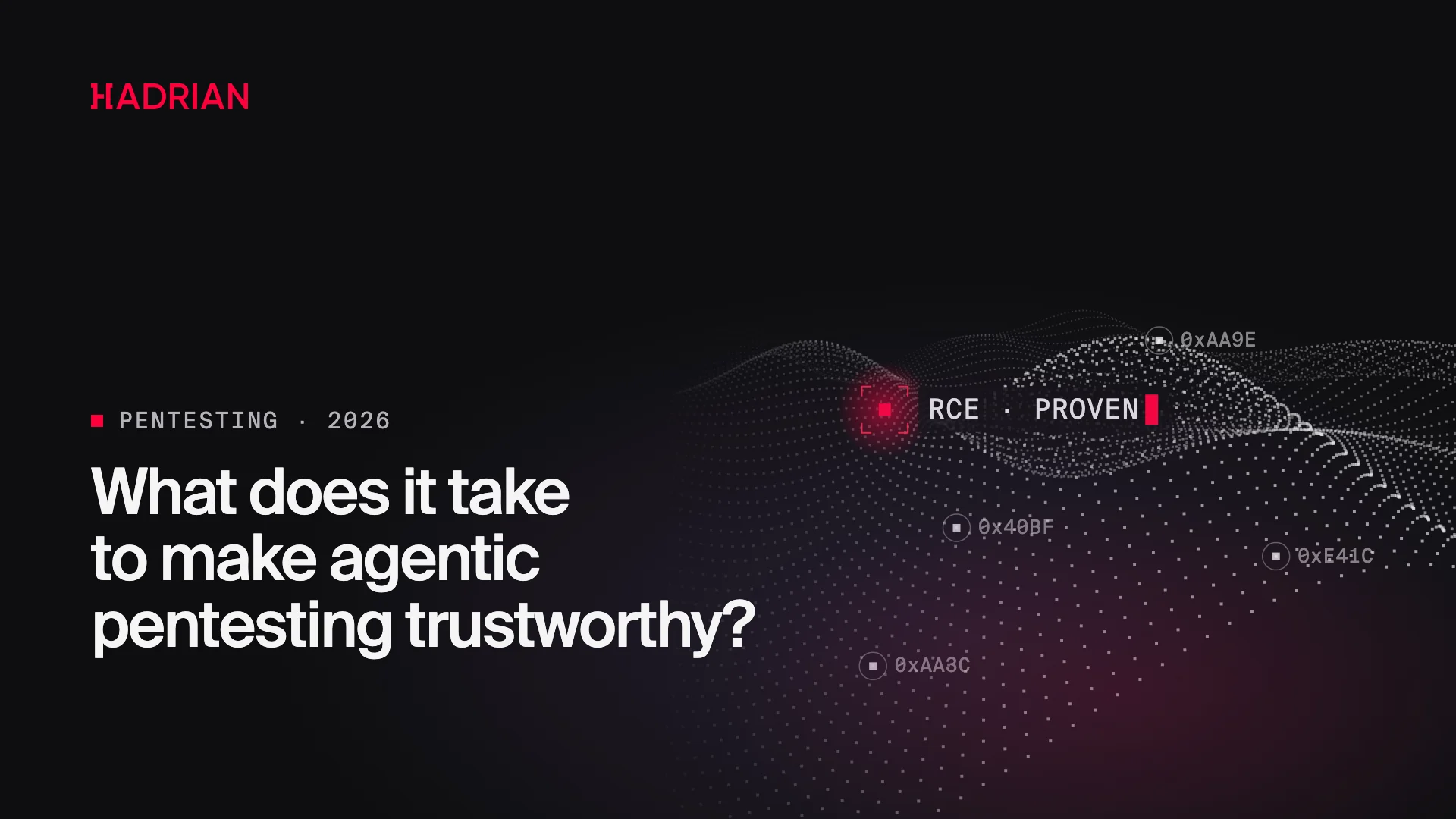 What does it take to make agentic pentesting trustworthy?
