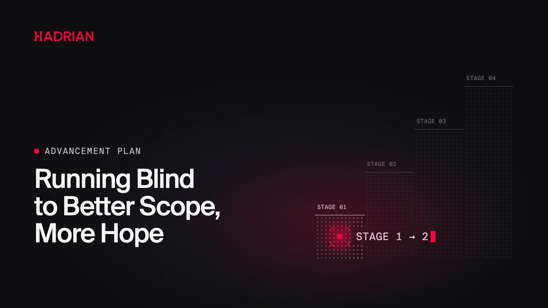 Running Blind to Better Scope, More Hope