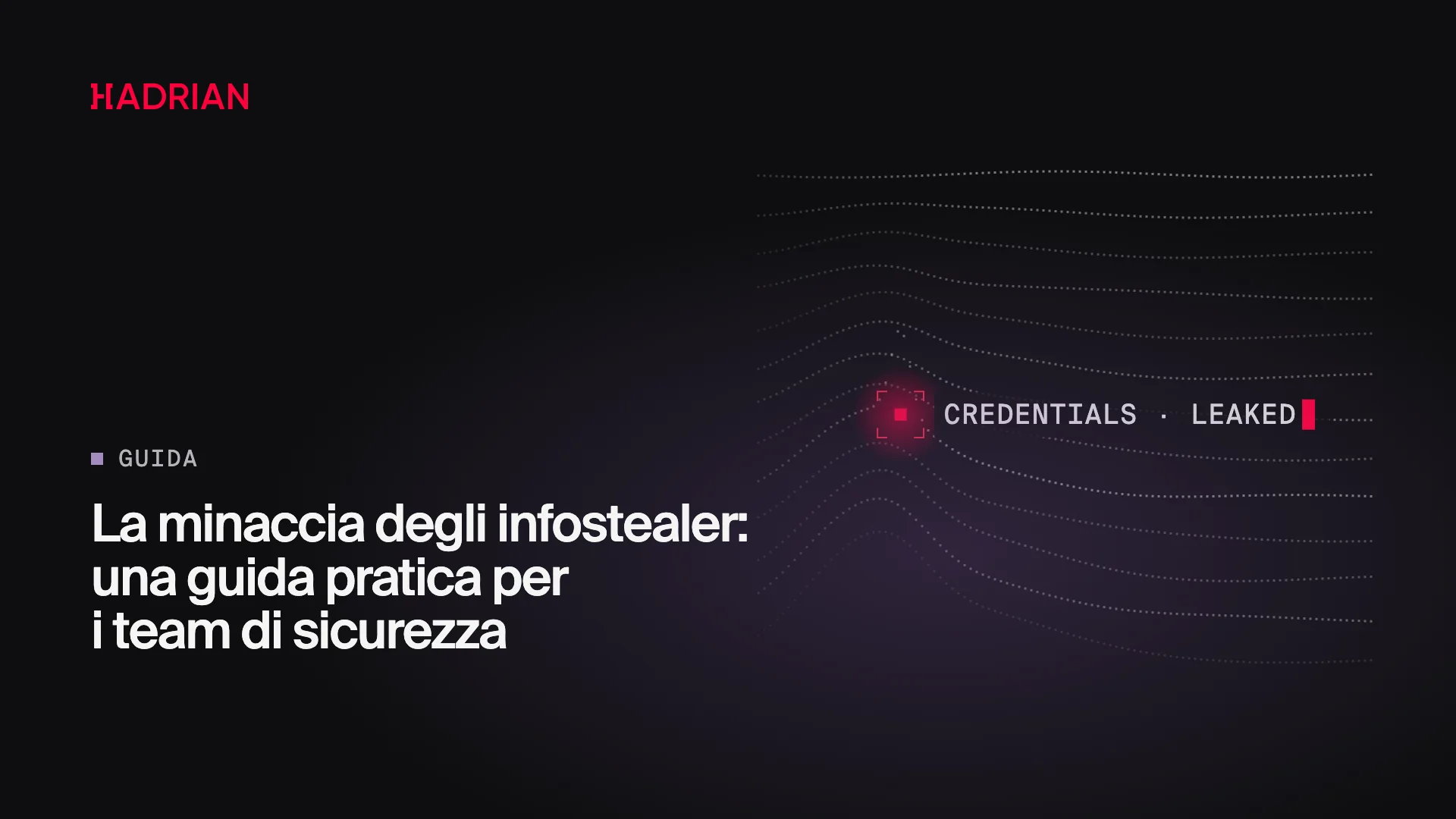 La minaccia degli infostealer: una guida pratica per i team di sicurezza