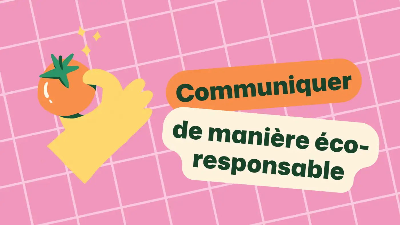 Communication éco-responsable : ce qui fait la différence
