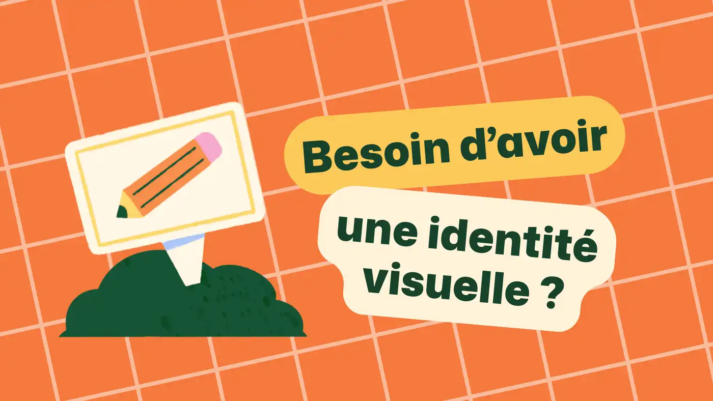  Identité visuelle de ton entreprise : pourquoi il t’en faut une
