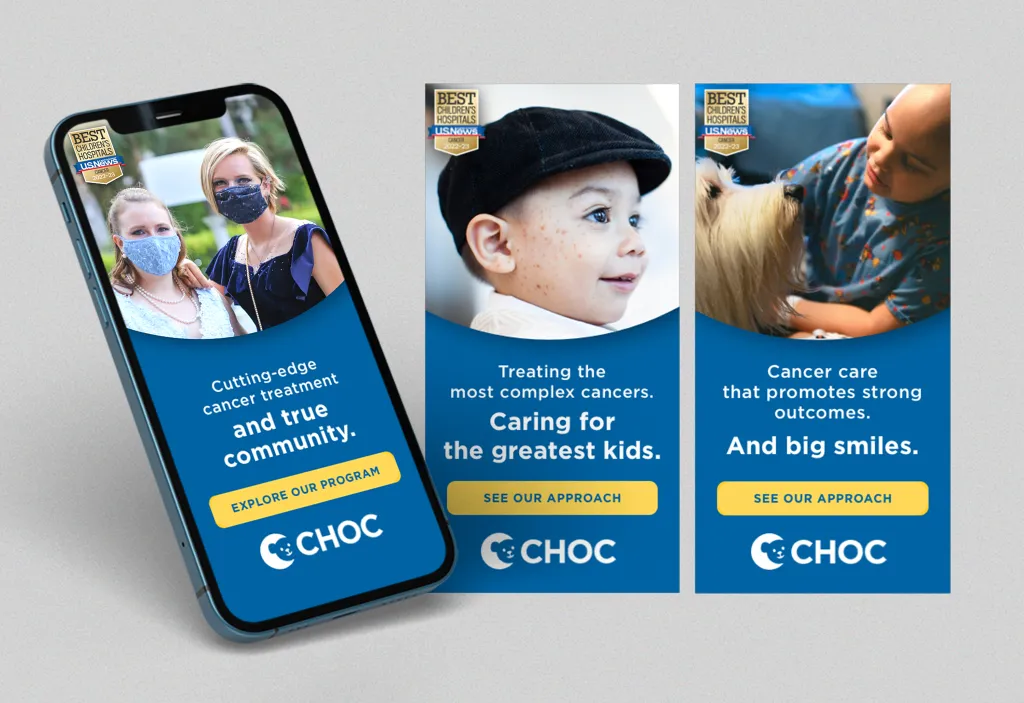 Three panels display CHOC's cancer care message. Left: Two masked women smiling, text on cutting-edge treatment. Center: Child in a cap, text on complex cancer care. Right: Child with a dog, text on positive outcomes. Blue and yellow theme.
