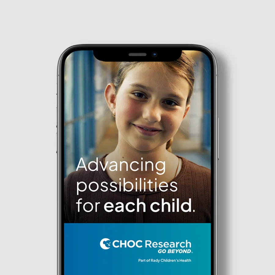 Smartphone mockup shows a girl smiling with the tagline "Advancing possibilities for each child" and CHOC Research logo. 