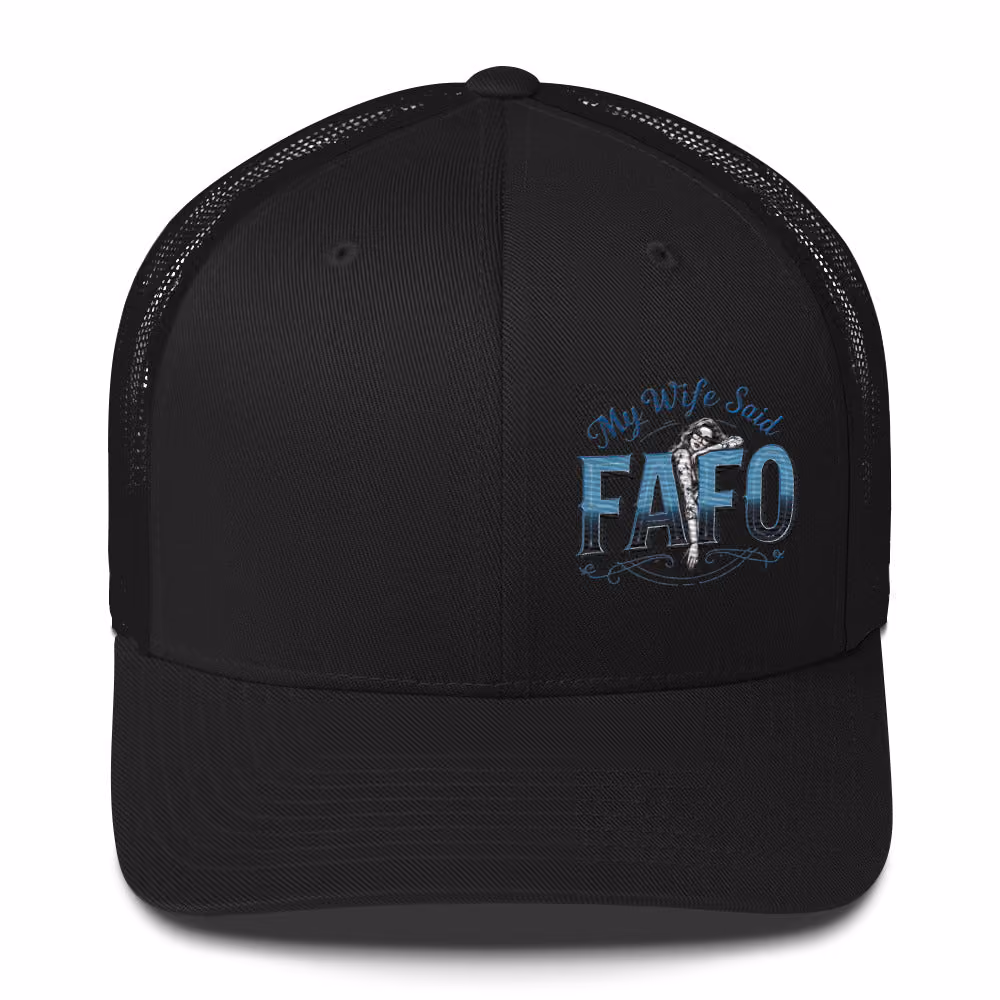 My Wife Said FAFO Trucker Cap