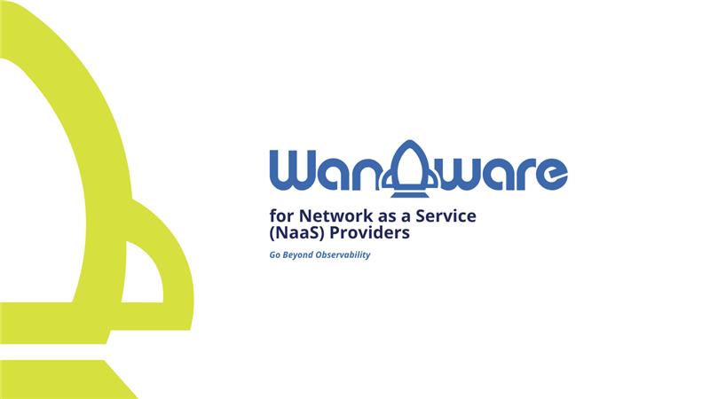 WanAware for Network as a Service (NaaS) Providers