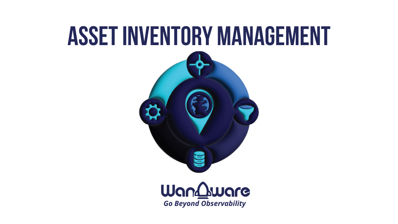 WanAware Asset Inventory Management (AIM)