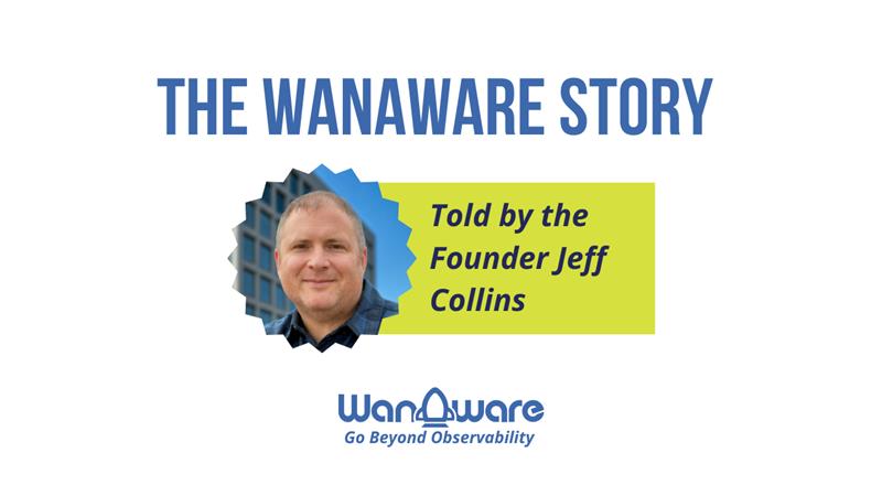 The WanAware Story as told by the Founder Jeff Collins