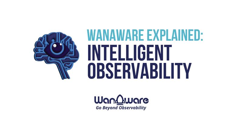 WanAware Explained: The Meaning of Intelligent Observability