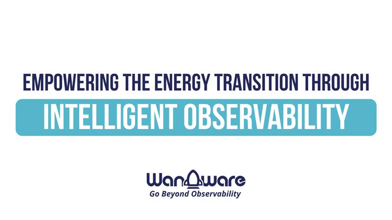 Empowering the Energy Transition Through Intelligent Observability