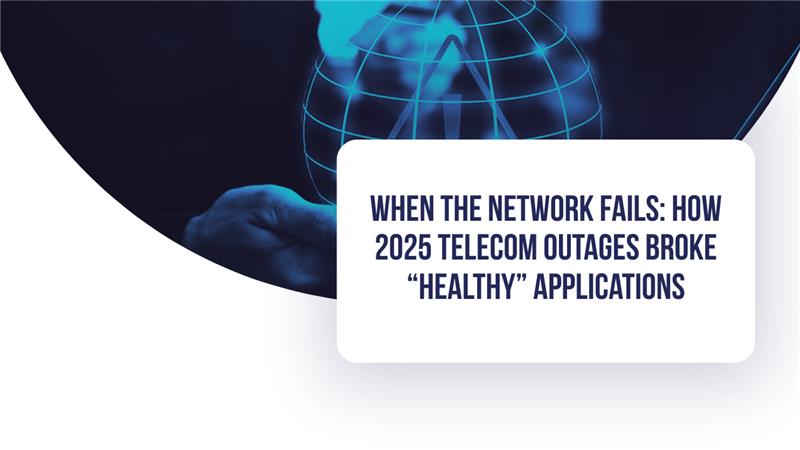 When the Network Fails: How 2025 Telecom Outages Broke “Healthy” Applications