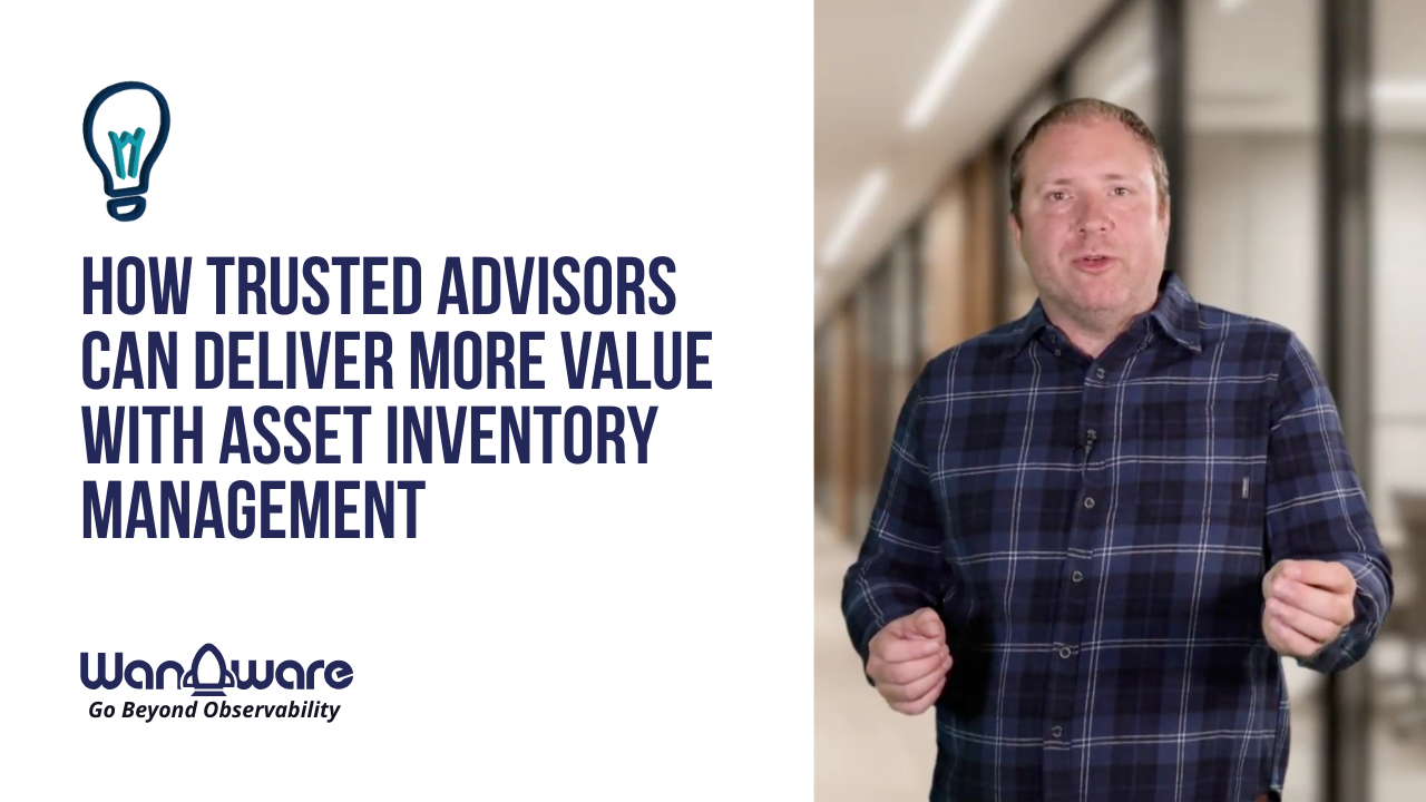 How Trusted Advisors Can Deliver More Value with Asset Inventory Management