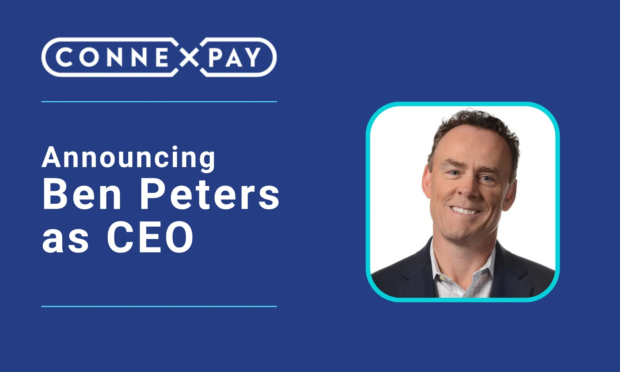 ConnexPay Appoints Ben Peters as Chief Executive Officer 