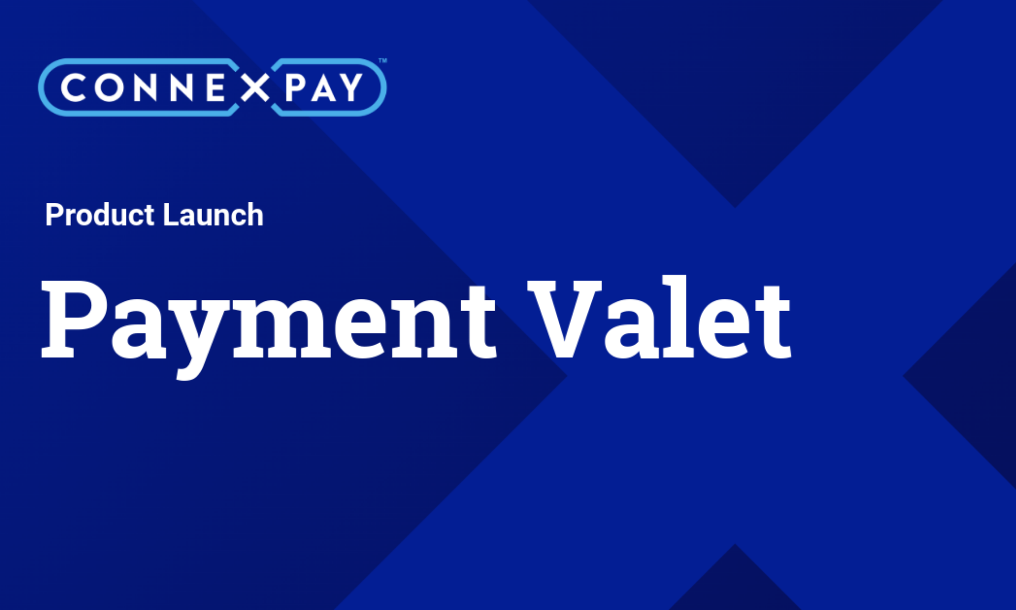 ConnexPay Launches Payment Valet, Unified Platform into Payment Delivery and Payee Management