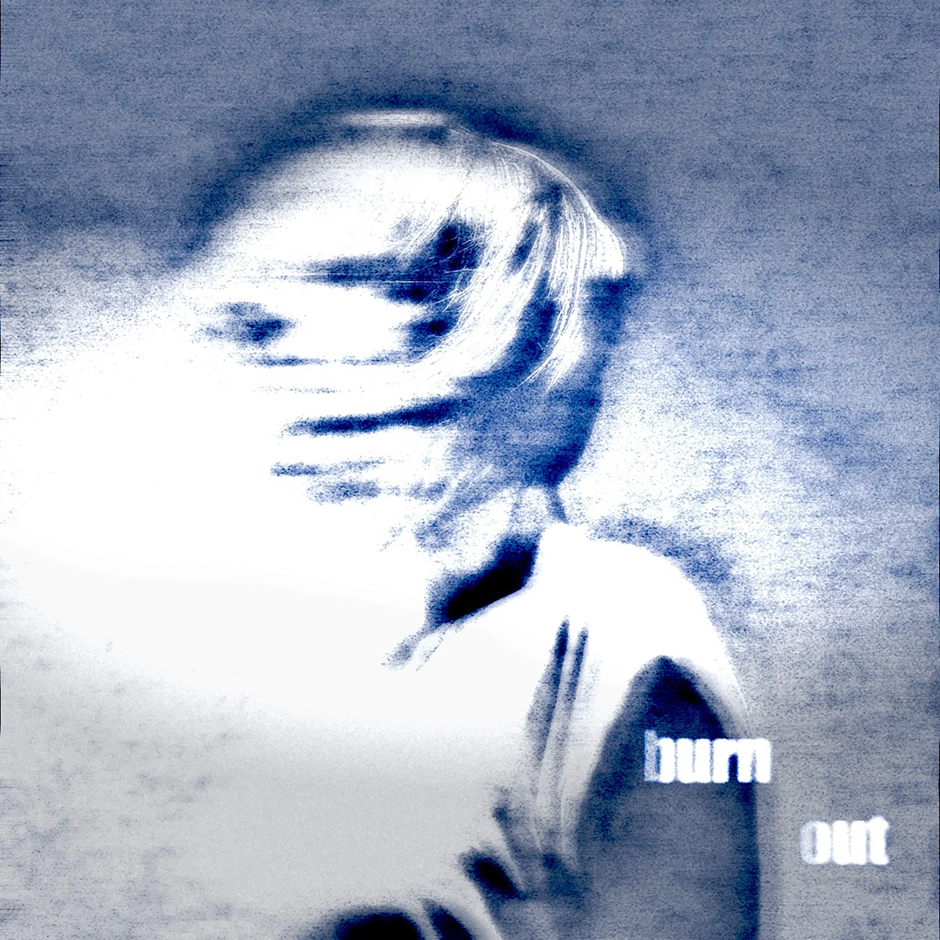Grainy blue and white portrait of woman with windblown hair, text reads "burn out"