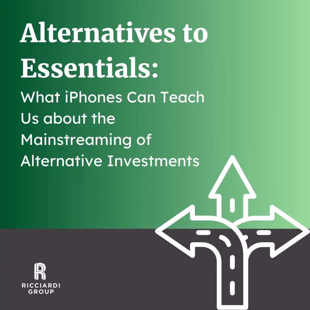 Alternatives to Essentials: What iPhones Can Teach Us about the Mainstreaming of Alternative Investments