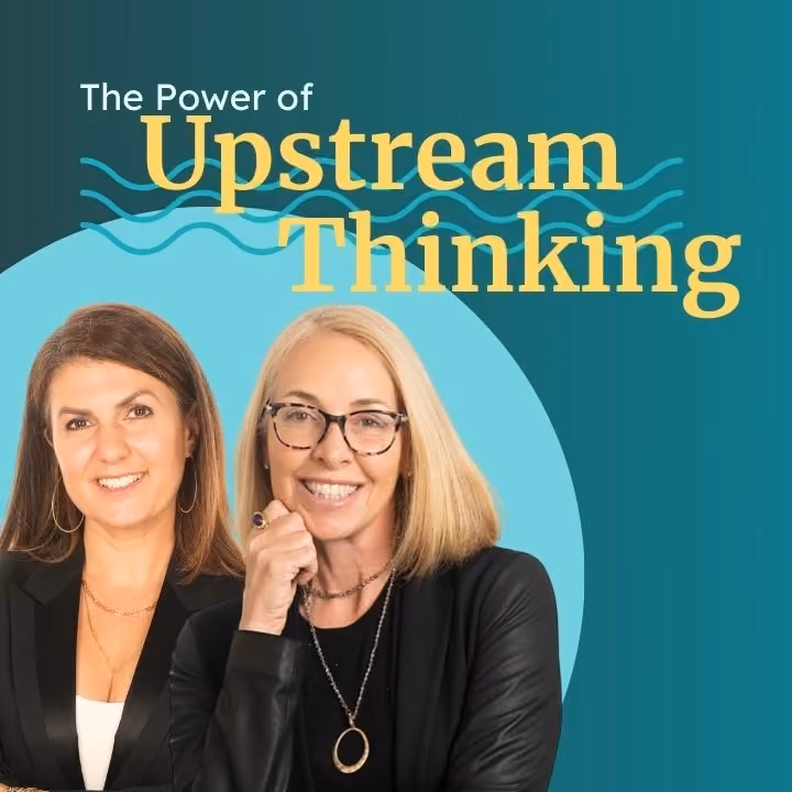 The Power of Upstream Thinking
