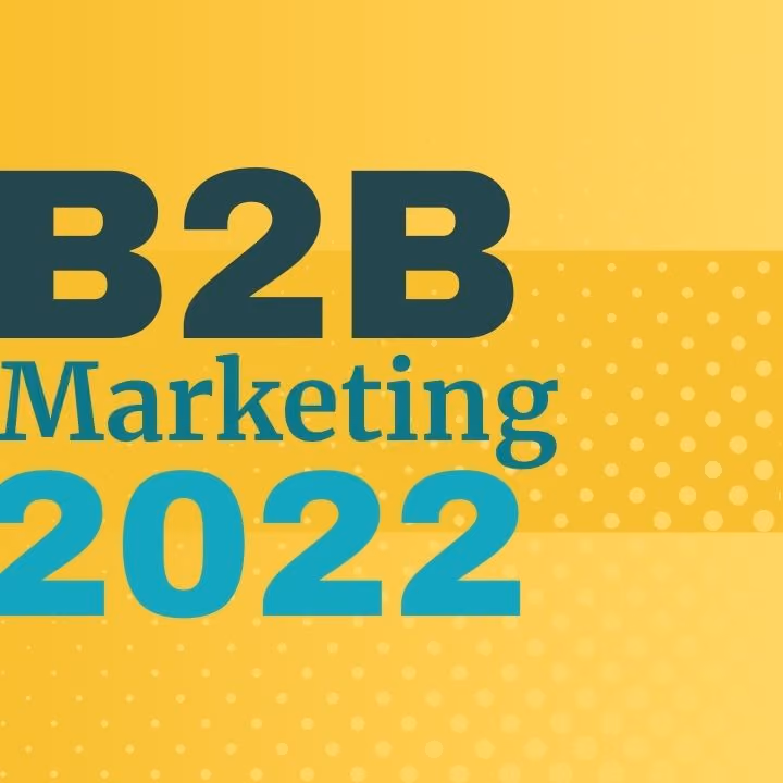 B2B Marketing 2022: A Year of Accountability, Technology, and Buyer Engagement