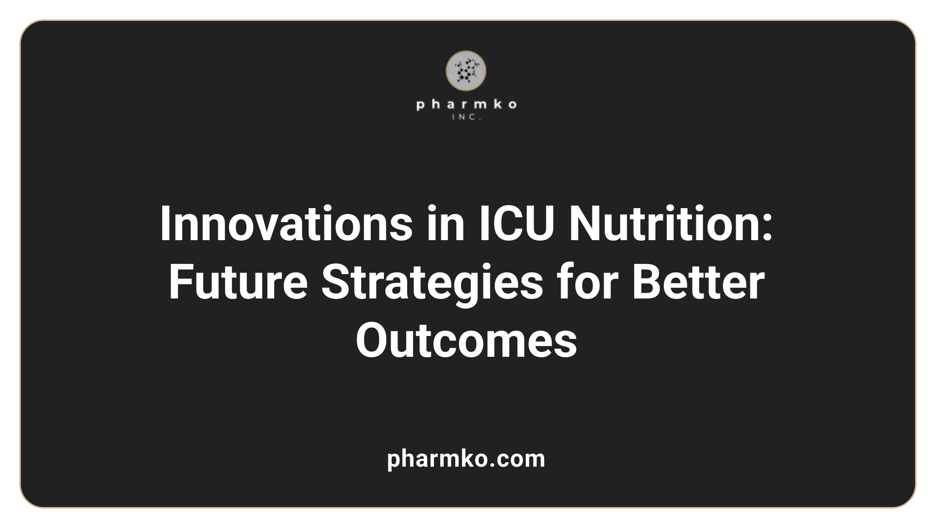 Innovations in ICU Nutrition: Future Strategies for Better Outcomes
