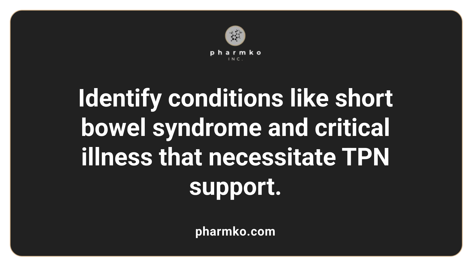 Identify conditions like short bowel syndrome and critical illness that necessitate TPN support.