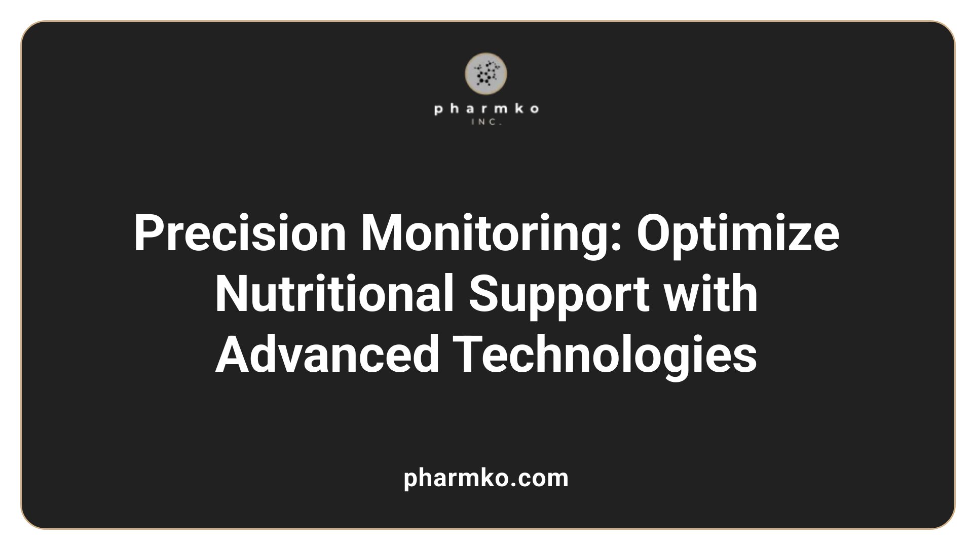 Precision Monitoring: Optimize Nutritional Support with Advanced Technologies