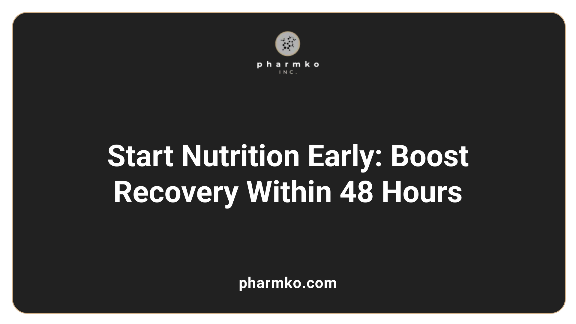 Start Nutrition Early: Boost Recovery Within 48 Hours