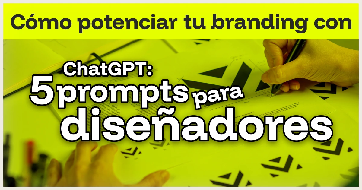 Miniatura blog: Cómo potenciar tu branding con 5 prompts para diseñadores
