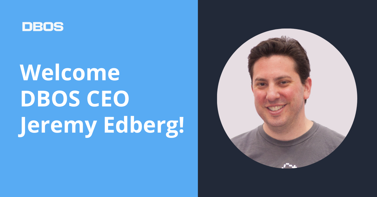 Welcome DBOS CEO, Jeremy Edberg