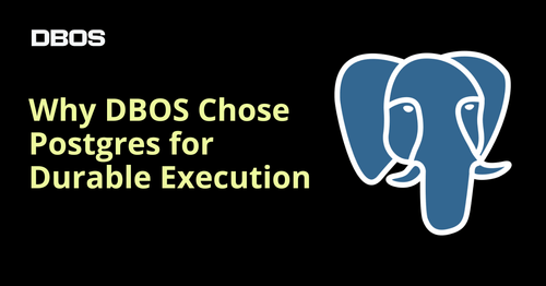 Why Postgres is a Good Choice for Durable Workflow Execution | DBOS