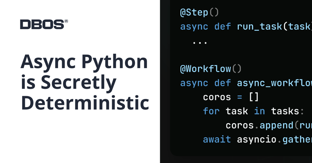 Async Python is Secretly Deterministic | DBOS