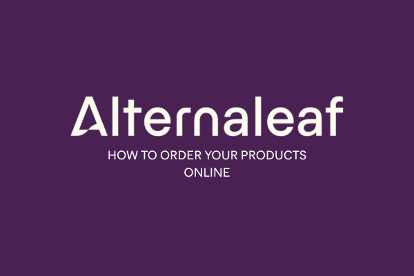 Ordering your products online from Alternaleaf 