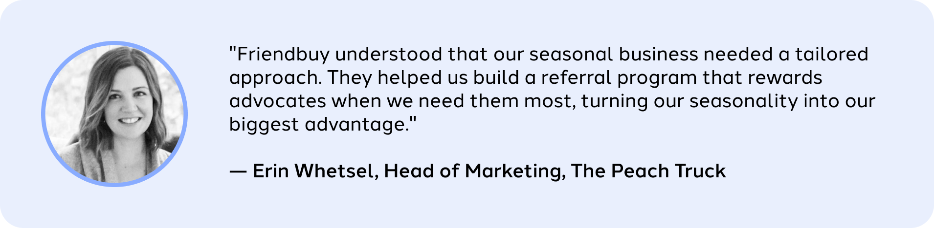 Customer testimonial from The Peach Truck praising Friendbuy referral program for driving seasonal growth