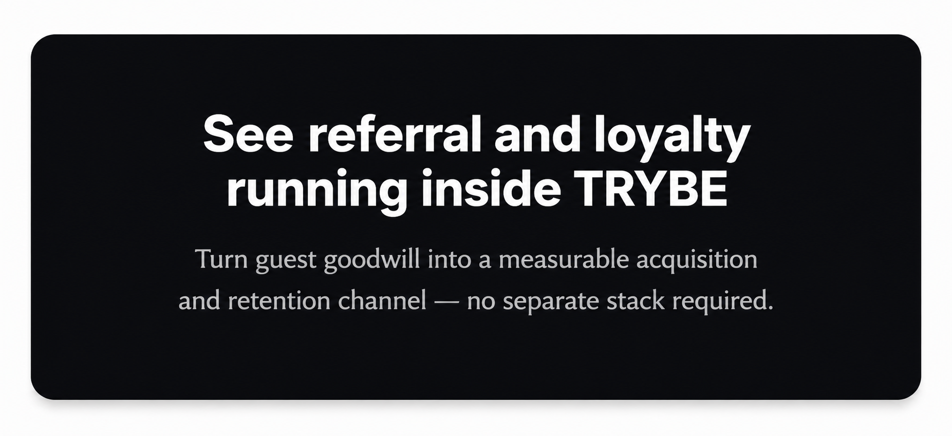Banner promoting Friendbuy referral and loyalty integration with TRYBE, showing how hospitality brands can turn guest goodwill into measurable customer acquisition and retention without adding another software platform.
