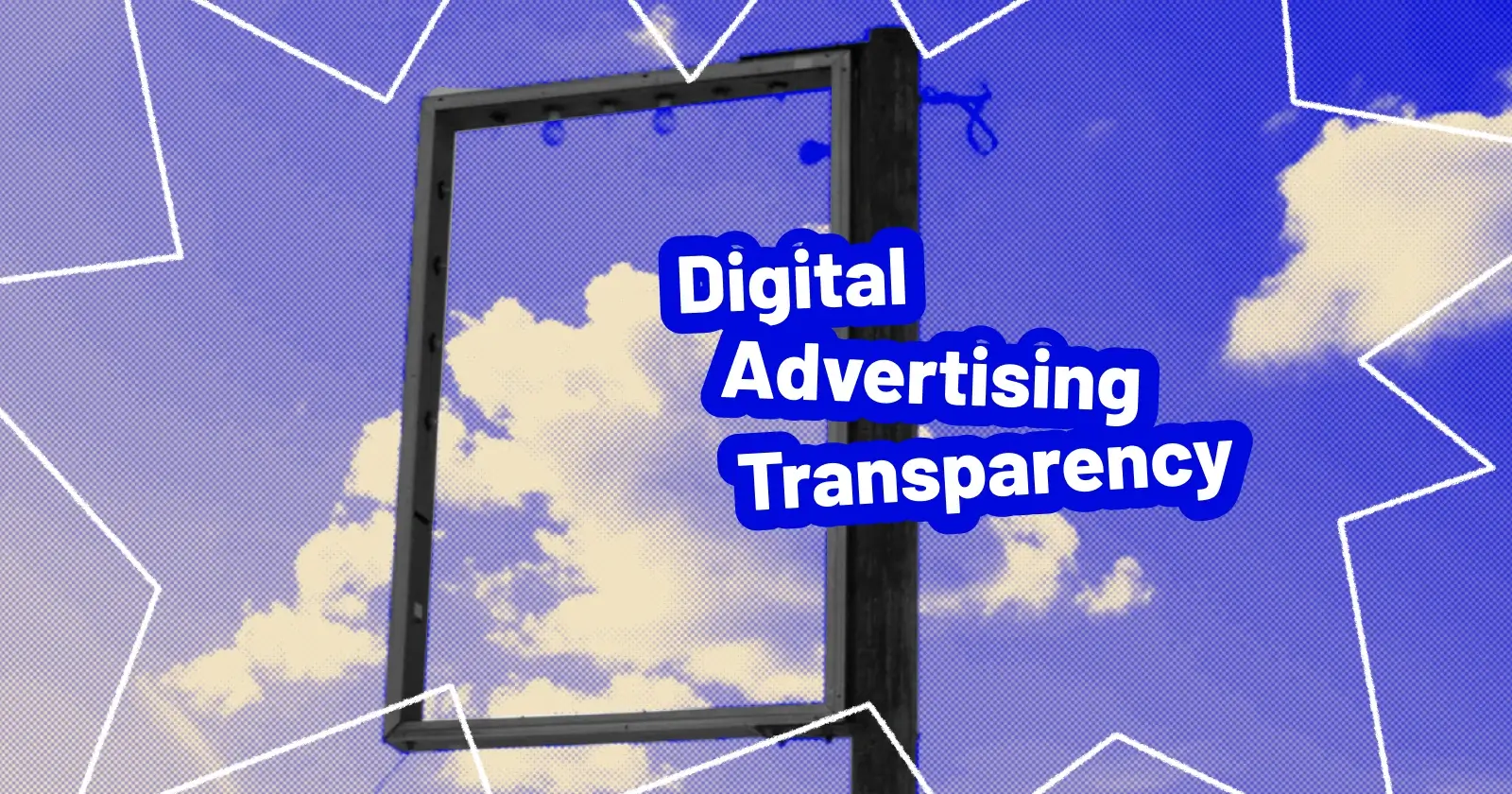 Digital Advertising Transparency: Why It Matters in a Fragmented Ecosystem